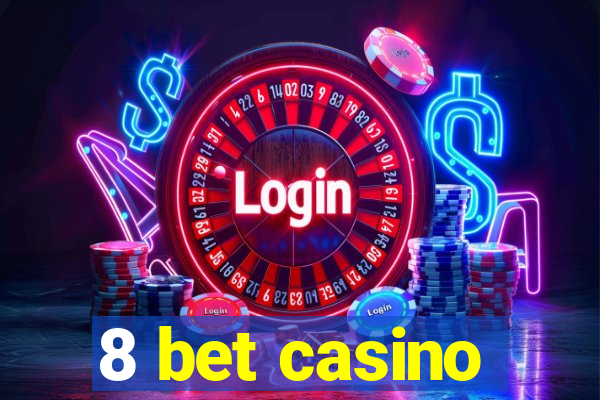 8 bet casino